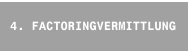 4. FACTORINGVERMITTLUNG
